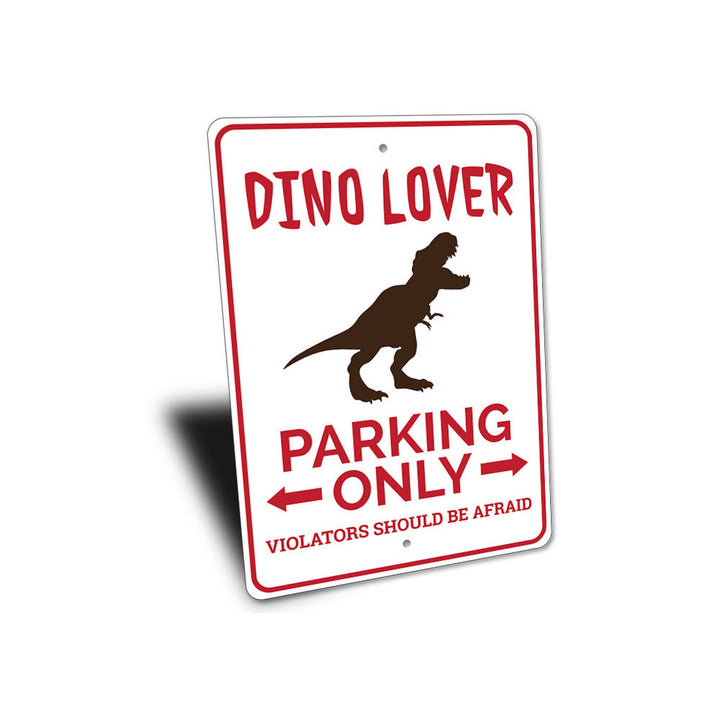 Dino Lover Parking Aluminum Sign Lizton Sign Shop, Inc Size: 14" H x 10" W x 0.04" D
