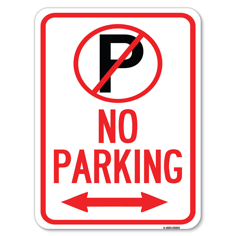 No Parking (No Parking Symbol And Arrow Pointing Left And Right)/23819 SignMission Size: 24" H x 18" W x 1" D