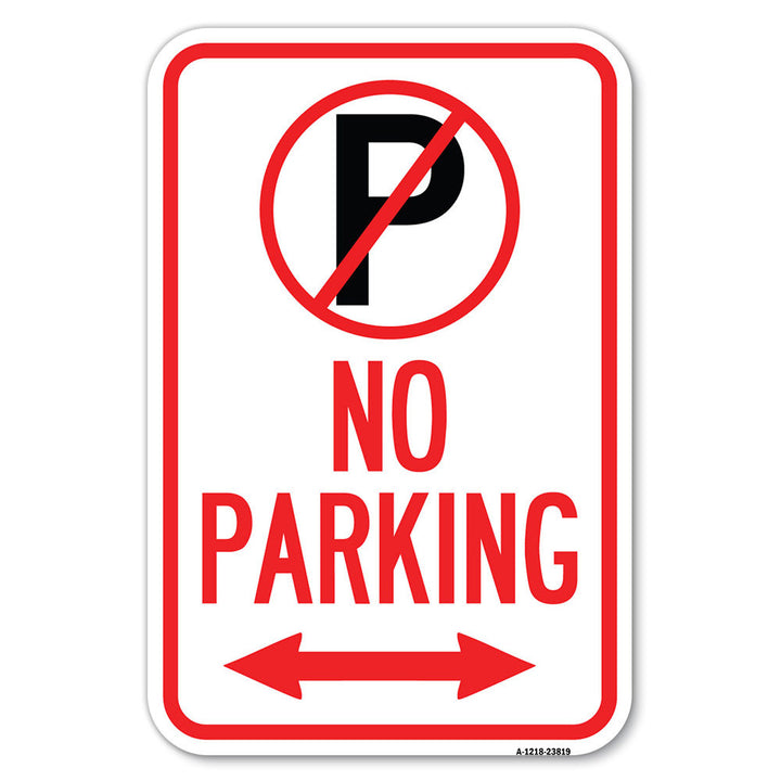 No Parking (No Parking Symbol And Arrow Pointing Left And Right)/23819 SignMission Size: 18" H x 12" W x 1" D