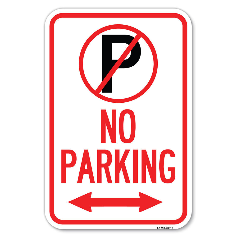No Parking (No Parking Symbol And Arrow Pointing Left And Right)/23819 SignMission Size: 18" H x 12" W x 1" D