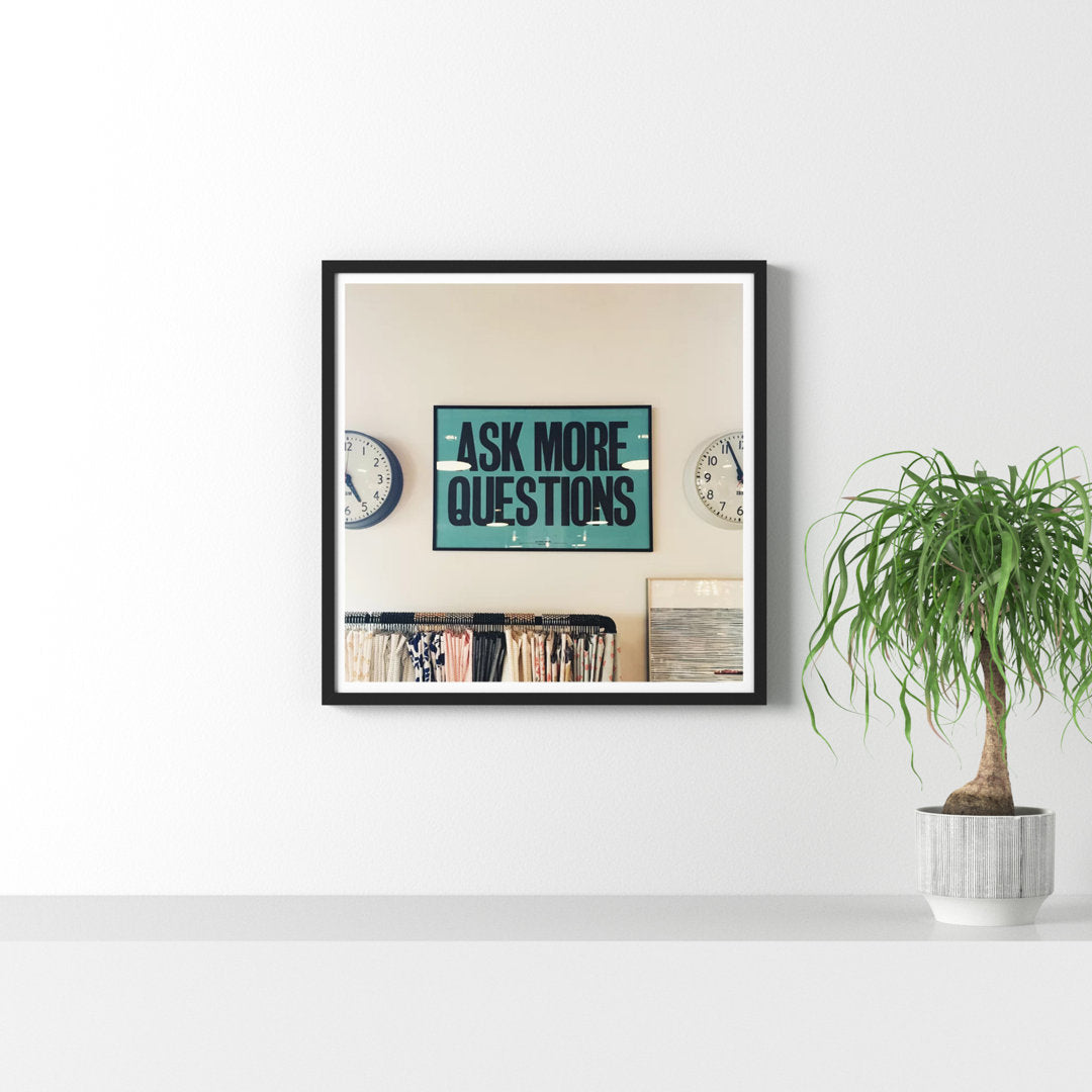 Ask Me More Questions' Framed Textual Art Print AllModern